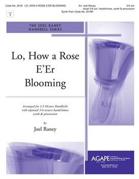 Lo How A Rose E'er Blooming by Raney Joel - Raney Joel - for Handbells 3-6 Octave