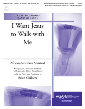 I Want Jesus To Walk With Me by - Childers Brian - for Handbells
