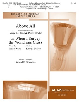 Above All W/when I Survey The Wondrous.. by - Sherman Arnold B - for Handbells (ABOVE ALL w/WHEN I S)