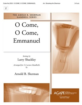 O Come O Come Emmanuel by - Sherman Arnold B - for Handbells 3-5 Octave (O COME O COME EMMA)