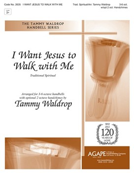 I Want Jesus To Walk With Me by - Waldrop Tammy - for Handbells (I WANT JESUS TO WALK)