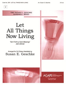Let All Things Now Living by - Geschke Susan - for Handbells 3-5 Octave (LET ALL THINGS NOW L)