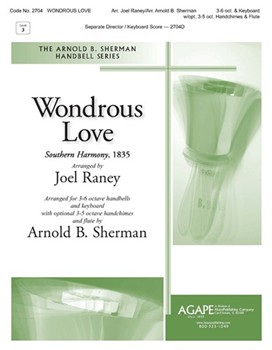 Wondrous Love by - Raney and Sherman - for Handbells 3-6 Octave and Piano