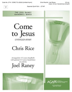 Come to Jesus by Rice Chris - Raney Joel - for Handbells 3-5 Octave