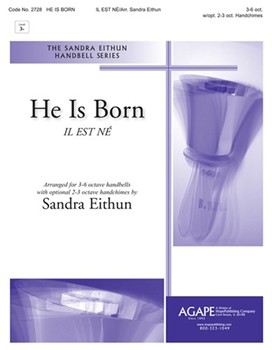 HE IS BORN by - Eithun Sandra - for Handbells 3-6 Octave