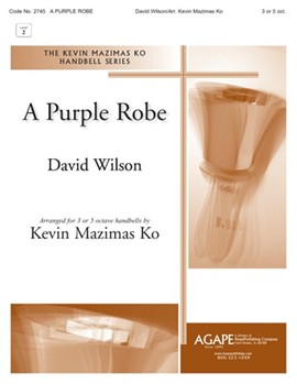 Purple Robe by Wilson David - Ko Kevin Mazimas - David Wilson for Handbells 3 or 5 Octave