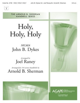 Holy Holy Holy by Dykes John Bacchus - Raney Joel and Sherma - for Handbells 3-6 Octave
