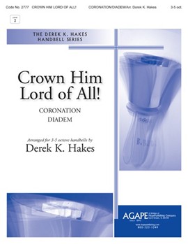 Crown Him Lord of All by - Hakes Derek K - for Handbells 3-5 Octave (CORONATION and DIADEM)
