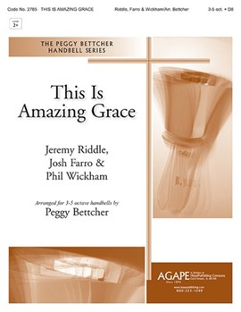 This Is Amazing Grace by Riddle Farro and Wickham - Bettcher Peggy - for Handbells 3-5 Octave plus D8