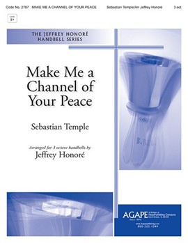 Make Me a Channel of Your Peace by Temple Sebastian - Honore Jeffrey A - St. Francis of Assis for Handbells 3 Octave