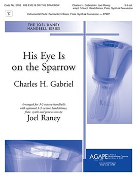 His Eye Is on the Sparrow by Gabriel Charles H - Raney Joel - for Handbells 3-5 Octave