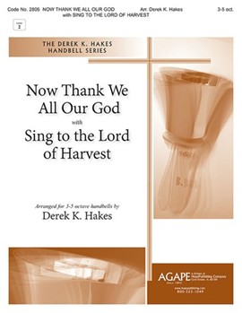 Now Thank We All Our God with Sing to the Lord of Harvest by - Hakes Derek K - for Handbells 3-5 Octave (NOW THANK WE ALL OUR)