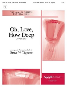 Oh Love How Deep by - Tippette Bruce W - for Handbells 3 Octave (DEO GRACIAS)