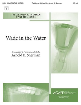 Wade in the Water by Spirituals - Sherman Arnold B - for Handbells 3-5 Octave