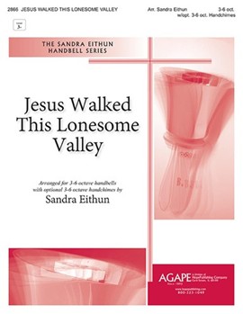 Jesus Walked This Lonesome Valley by - Eithun Sandra - for Handbells 3-6 Octave (LONESOME VALLEY-OLIV)