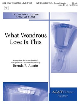 What Wondrous Love Is This by - Austin Brenda - for Handbells 3-6 Octave (WONDROUS LOVE)