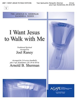 I Want Jesus to Walk with Me by - Raney and Sherman - for Handbells 3-6 Octave