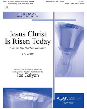 Jesus Christ Is Risen Today - Hail the Day That Sees Him Rise by - Galyon Joe - for Handbells 3-5 Octave (LLANFAIR)