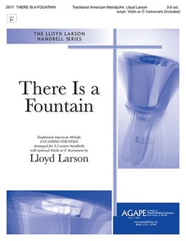 There Is a Fountain by - Larson Lloyd - for Handbells 3-5 Octave and Violin (CLEANSING FOUNTAIN)