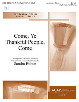 Come Ye Thankful People Come by - Eithun Sandra - for Handbells 3-6 Octave (with optional 3 oct. handchimes)