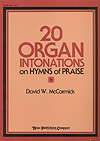 Twenty Organ Intonations on Hymns of Praise by - McCormick David - for Organ