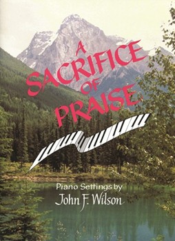 Sacrifice Of Praise by - Wilson - for Piano (SACRIFICE OF PRAISE)