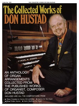 Collected Works of Don Hustad by - Hustad Don - for Organ (COLLECTED WORKS OF D)