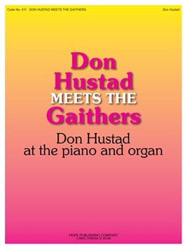 Don Hustad Meets The Gaithers by - Hustad Don - Gaithers for Piano and Organ