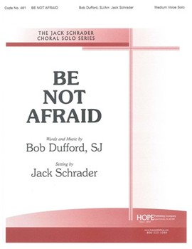 Be Not Afraid by Dufford Bob - Schrader Jack - for Medium Voice
