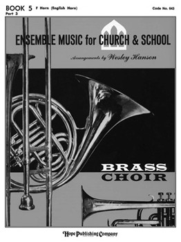 ENSEMBLE MUSIC FOR CHURCH AND SCHOOL Book 5 - F Horn by - Wesley Hanson - for Book 5 - F (ENSEMBLE MUSIC FOR C)