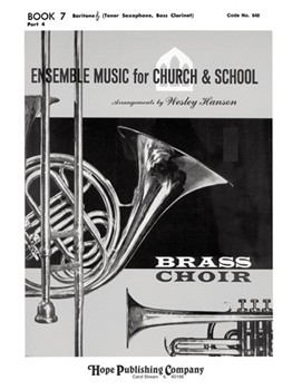 ENSEMBLE MUSIC FOR CHURCH AND SCHOOL Book 7 - Part 4 - Baritone (T.C.) Tenor Sax by - Wesley Hanson - for Book 7 - P (ENSEMBLE MUSIC FOR C)