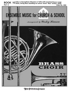 ENSEMBLE MUSIC FOR CHURCH AND SCHOOL Book 10 - Part 6 - Tuba by - Wesley Hanson - for Book 10 - (ENSEMBLE MUSIC FOR C)