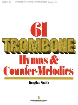 61 Trombone Hymns & Countermelodies by - Smith D - for Trombone Collection (Vol 1)