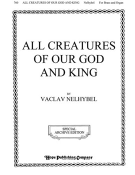 ALL CREATURES OF OUR GOD AND KING Organ & Brass by - Vaclav Nelhybel - for Organ and Br (ALL CREATURES OF OUR)