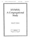 HYMNS: A CONGREGATIONAL STUDY Student Edition by Sydnor James Rawlings for Student Ed (HYMNS: A CONGREGATIO)