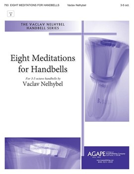 EIGHT MEDITATIONS FOR HANDBELLS 3-5 Oct. by Nelhybel Vaclav for Handbells 3-5 Octave
