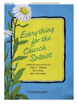 Everything For The Church Soloist by Doig Wilson and Schrader - Wilson John F - for PVG Sacred