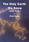 Only Earth We Know The - Fred Kaan Hymn Collection by Fred Kaan for Hymn Texts