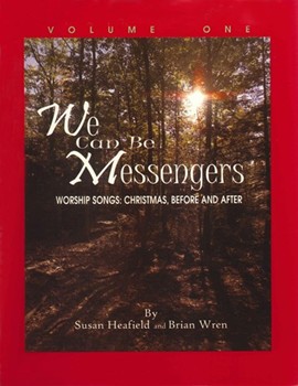 We Can Be Messengers - Score by Susan Heafield and Brian Wren for Book
