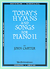 Hope Carter                 Today's Hymns and Songs for Piano II