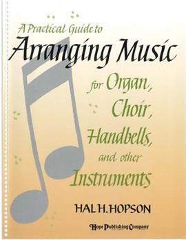 PRACTICAL GUIDE TO ARRANGING MUSIC A Book by Hal Hopson for Book (PRACTICAL GUIDE TO A)
