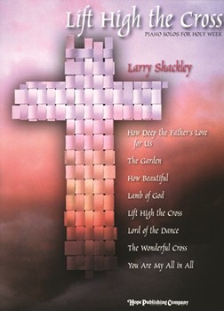 Lift High The Cross by - Shackley Larry - for Piano (LIFT HIGH THE CROSS)