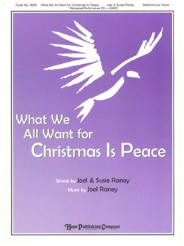 WHAT WE ALL WANT FOR CHRISTMAS IS PEACE Medium/Low Voice by Raney Joel Joel and Susie Raney for Medium/Low (WHAT WE ALL WANT FOR)