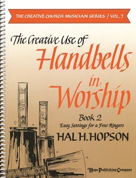 Creative Use Of Handbells In Worship by Hopson Hal H - Hopson Hal H - for Text (Bk 2)