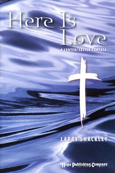 Here Is Love by Shackley Larry for SATB