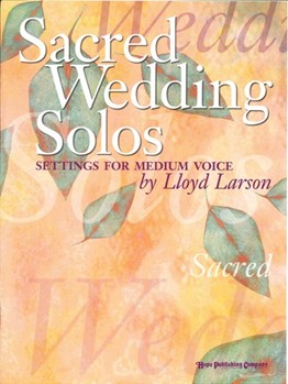 Sacred Wedding Solos by - Larson Lloyd - for Medium Voice (SACRED WEDDING SOLOS)