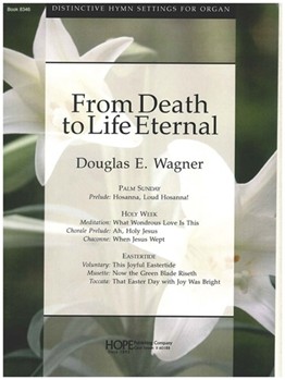From Death To Life by - Wagner Douglas E - for Organ (FROM DEATH TO LIFE E)