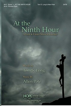 At The Ninth Hour by Pote Allen Thomas Long for SATB