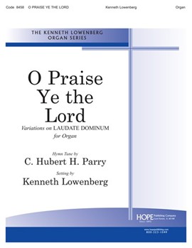 O PRAISE YE THE LORD (Variations on LAUDATE DOMINUM) Organ by - Kenneth Lowenberg - for Organ (O PRAISE YE THE LORD)