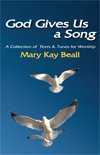 GOD GIVES US A SONG! (A Collection of Texts and Tunes for Worship) Hymn Collection by Carter John Mary Kay Beall for Hymn Collection